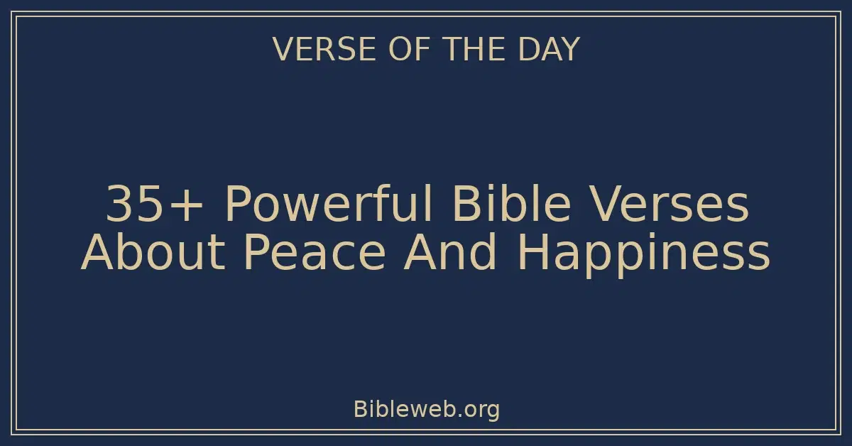 35+ Powerful Bible Verses About Peace And Happiness