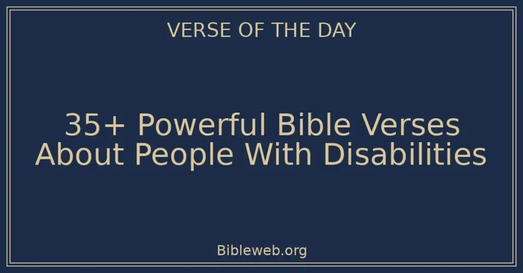 35+ Powerful Bible Verses About People With Disabilities
