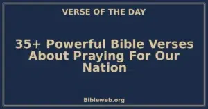 35+ Powerful Bible Verses About Praying For Our Nation