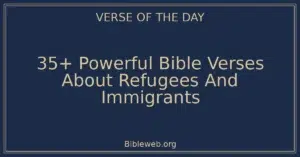 35+ Powerful Bible Verses About Refugees And Immigrants