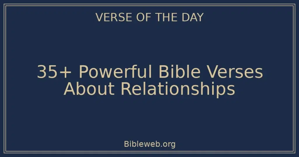 35+ Powerful Bible Verses About Relationships