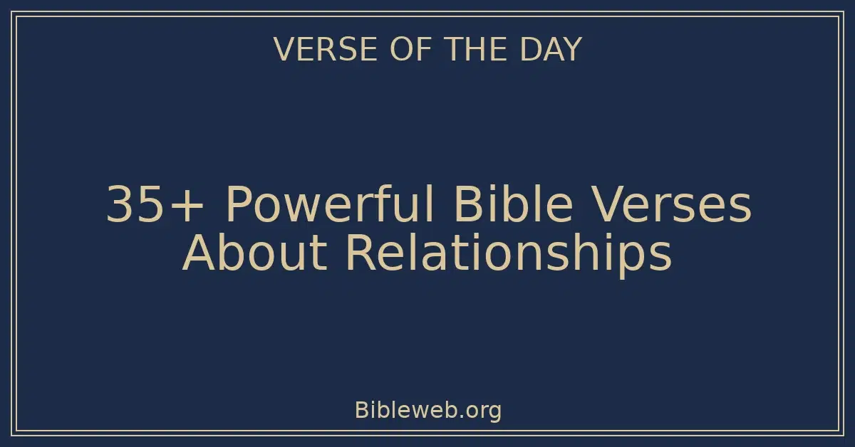 35+ Powerful Bible Verses About Relationships