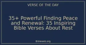 35+ Powerful Finding Peace and Renewal: 35 Inspiring Bible Verses About Rest
