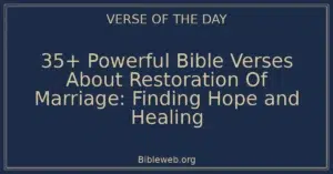 35+ Powerful Bible Verses About Restoration Of Marriage: Finding Hope and Healing