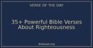 35+ Powerful Bible Verses About Righteousness