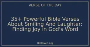 35+ Powerful Bible Verses About Smiling And Laughter: Finding Joy in God's Word