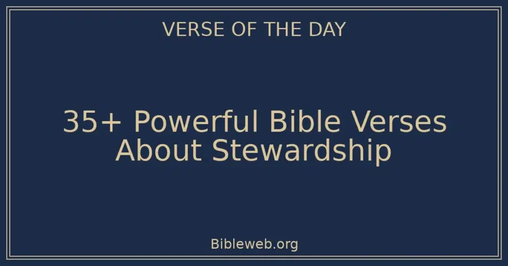 35+ Powerful Bible Verses About Stewardship