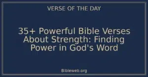 35+ Powerful Bible Verses About Strength: Finding Power in God's Word