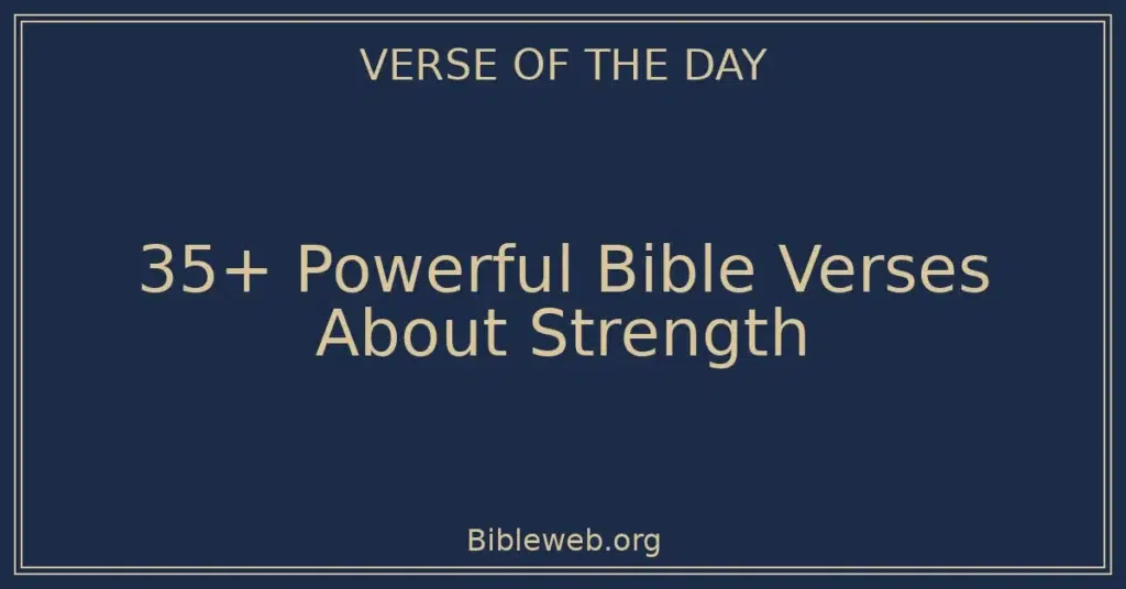 35+ Powerful Bible Verses About Strength
