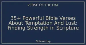 35+ Powerful Bible Verses About Temptation And Lust: Finding Strength in Scripture