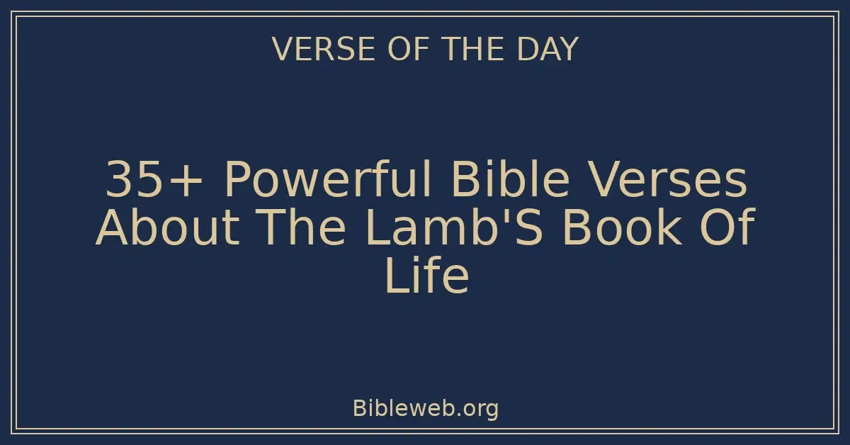 35+ Powerful Bible Verses About The Lamb's Book Of Life