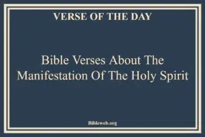 35+ Powerful Bible Verses About The Manifestation Of The Holy Spirit