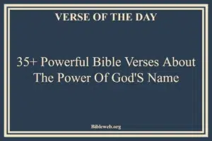35+ Powerful Bible Verses About The Power Of God'S Name