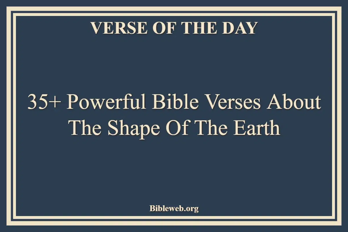Bible Verses About The Shape Of The Earth