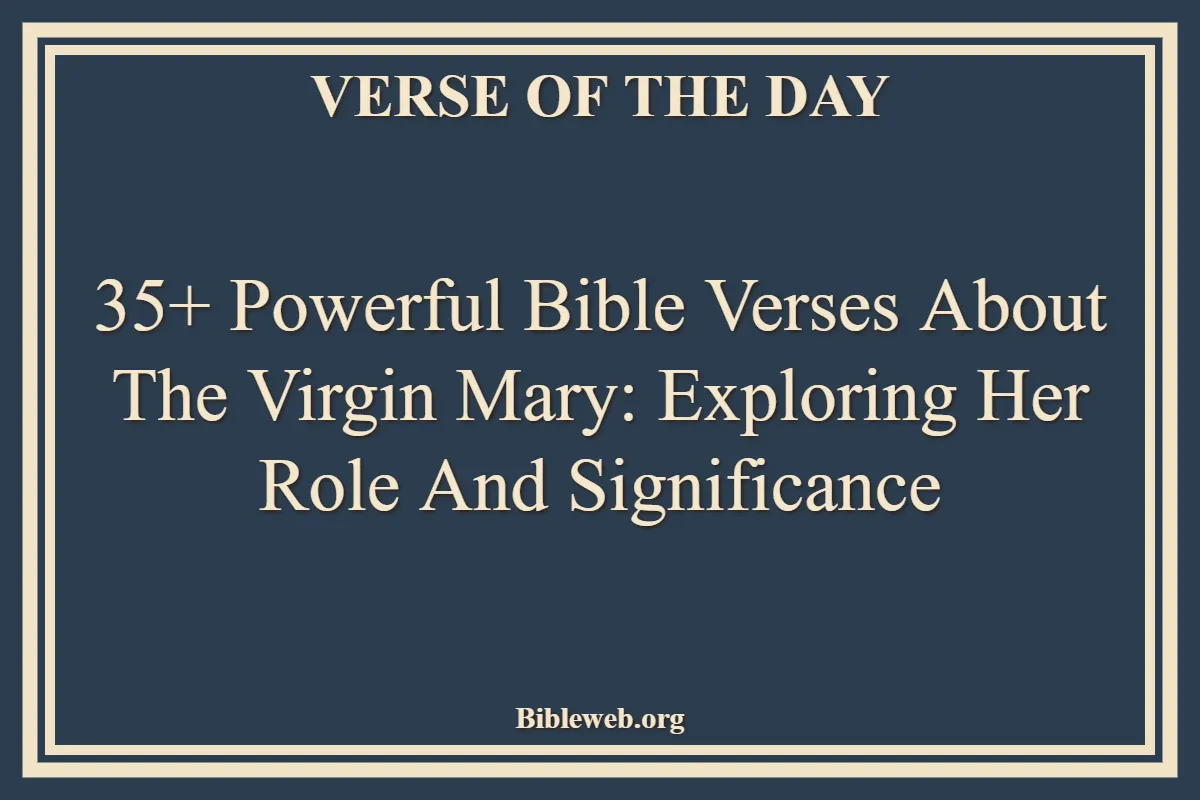 Bible Verses About The Virgin Mary Exploring Her Role and Significance