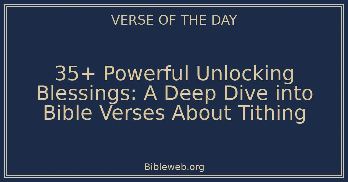 35+ Powerful Unlocking Blessings: A Deep Dive into Bible Verses About Tithing