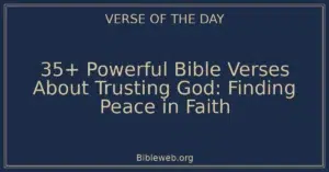 35+ Powerful Bible Verses About Trusting God: Finding Peace in Faith