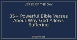 35+ Powerful Bible Verses About Why God Allows Suffering