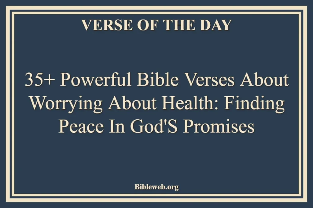Bible Verses About Worrying About Health