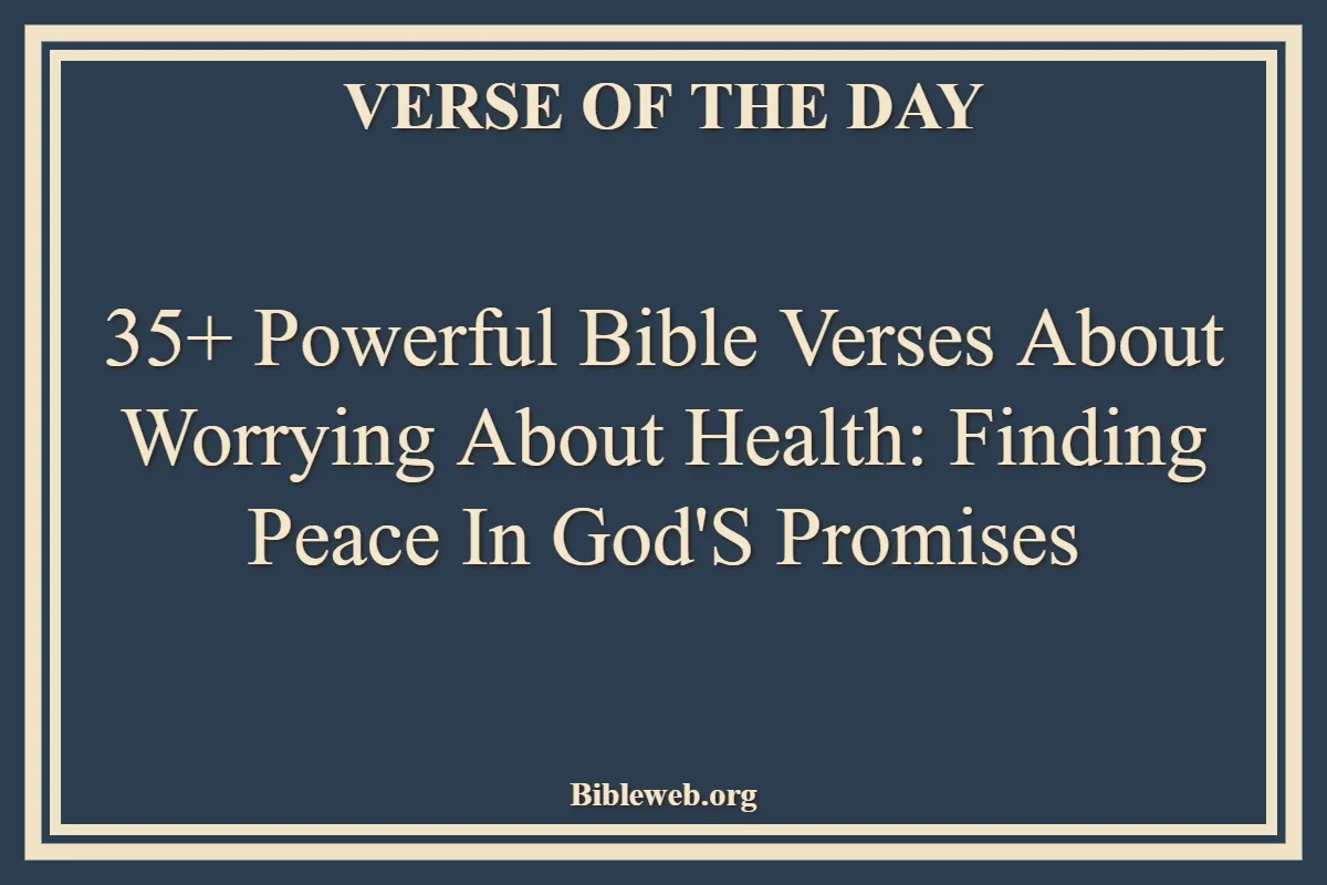 Bible Verses About Worrying About Health