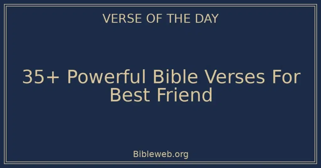 35+ Powerful Bible Verses For Best Friend