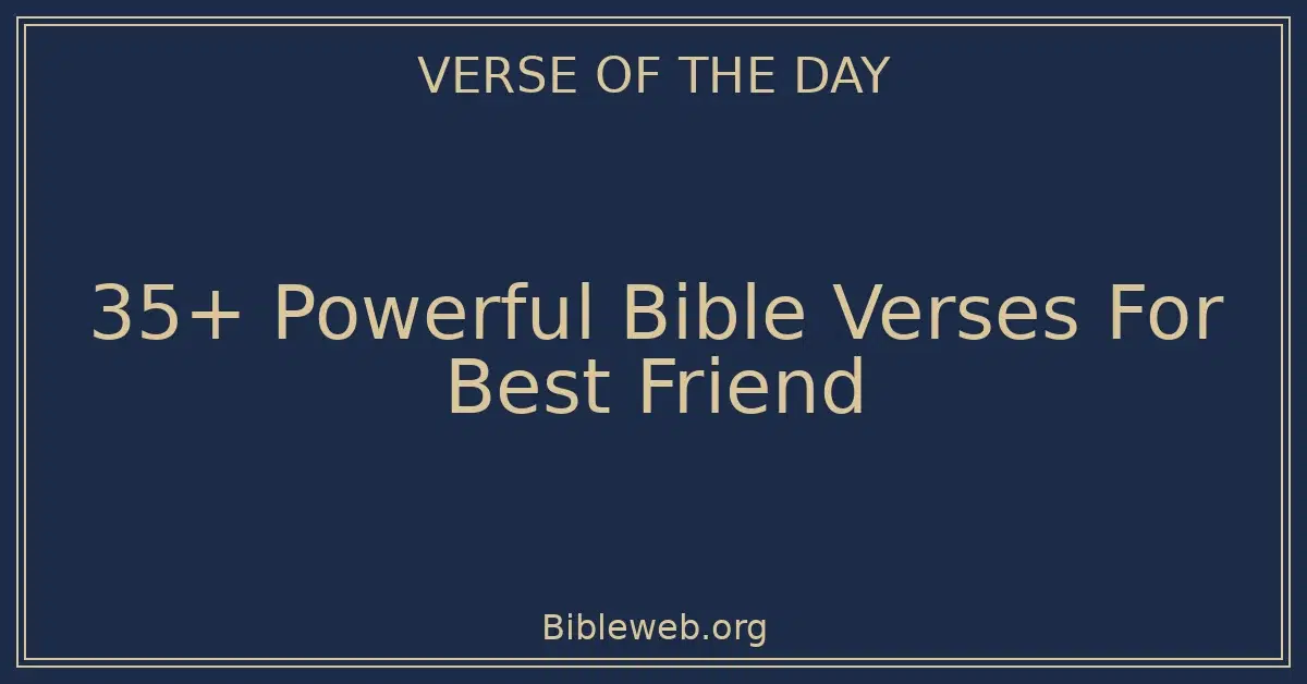 35+ Powerful Bible Verses For Best Friend