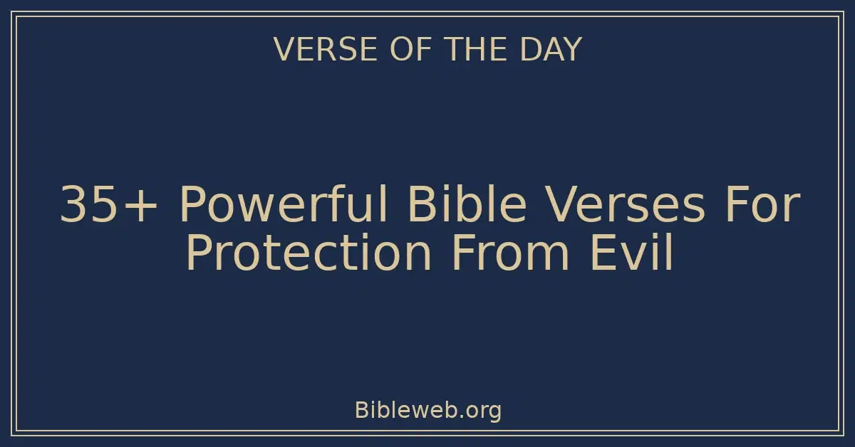 35+ Powerful Bible Verses For Protection From Evil