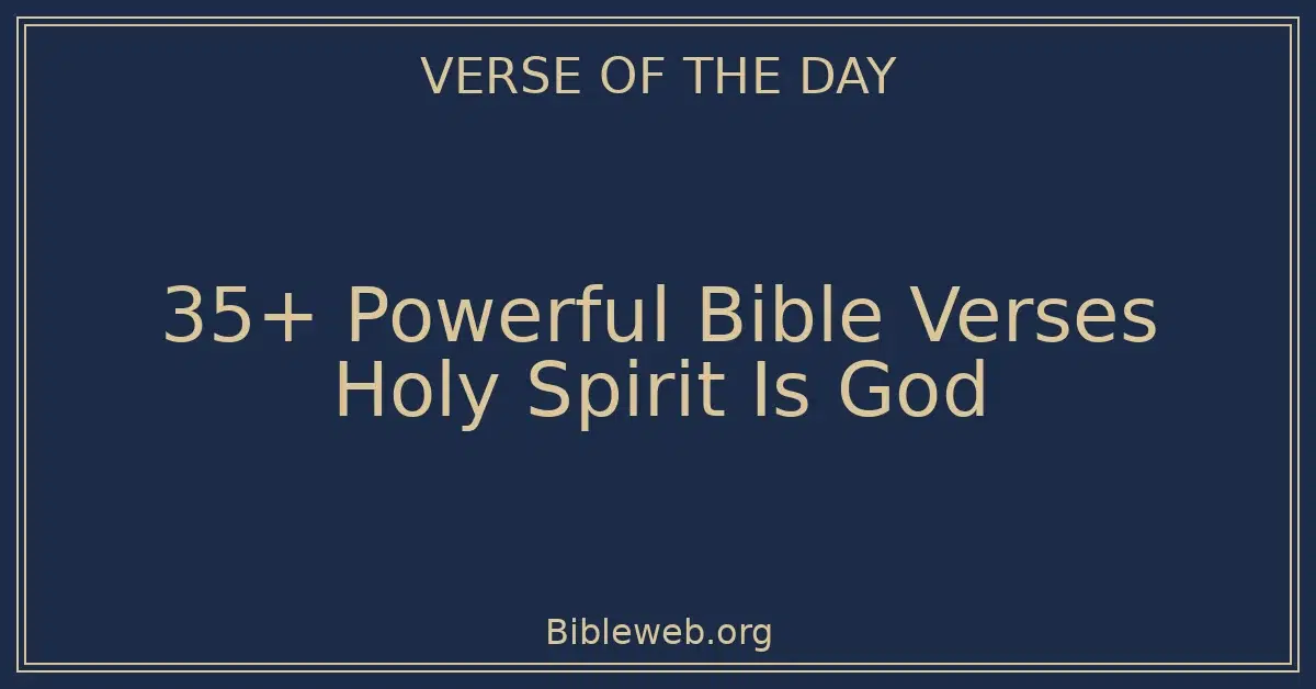 35+ Powerful Bible Verses Holy Spirit Is God