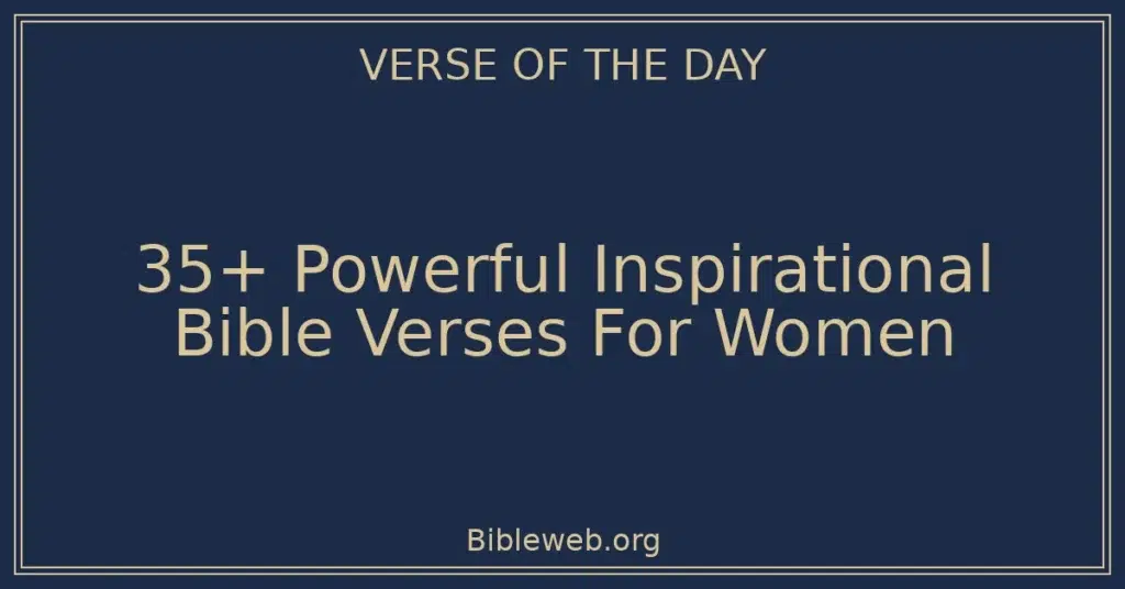 35+ Powerful Inspirational Bible Verses For Women Bible Verses About