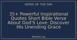 35+ Powerful Inspirational Quotes Short Bible Verse About God'S Love: Discover His Unending Grace