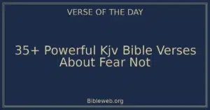 35+ Powerful Kjv Bible Verses About Fear Not