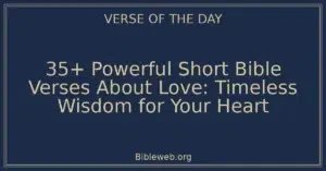 35+ Powerful Short Bible Verses About Love: Timeless Wisdom for Your Heart