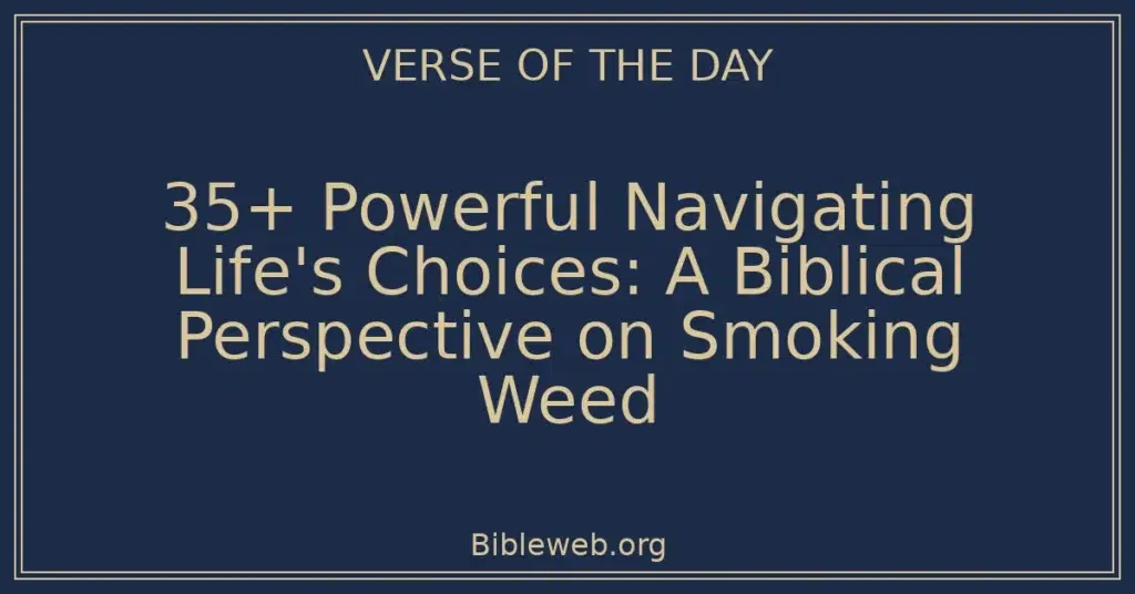 35+ Powerful Navigating Life's Choices: A Biblical Perspective on Smoking Weed