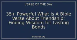 35+ Powerful What Is A Bible Verse About Friendship: Finding Wisdom for Lasting Bonds