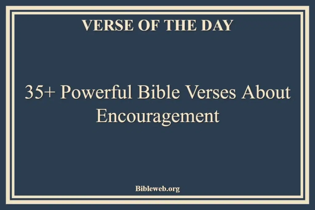 35+ Powerful Bible Verses About Encouragement
