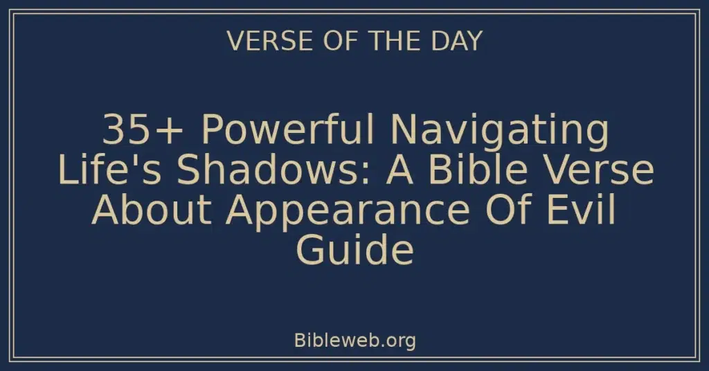 35+ Powerful Navigating Life's Shadows: A Bible Verse About Appearance Of Evil Guide