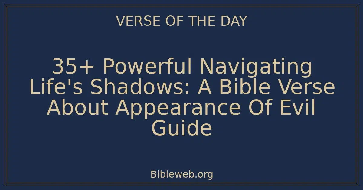 35+ Powerful Navigating Life's Shadows: A Bible Verse About Appearance Of Evil Guide