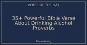 35+ Powerful Bible Verse About Drinking Alcohol Proverbs