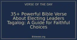 35+ Powerful Bible Verse About Electing Leaders Tagalog: A Guide for Faithful Choices