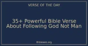 35+ Powerful Bible Verse About Following God Not Man