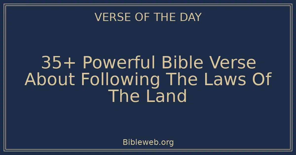 35+ Powerful Bible Verse About Following The Laws Of The Land