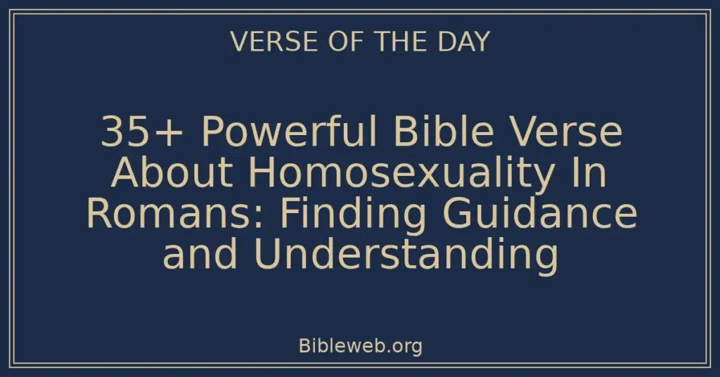 35+ Powerful Bible Verse About Homosexuality In Romans: Finding Guidance and Understanding