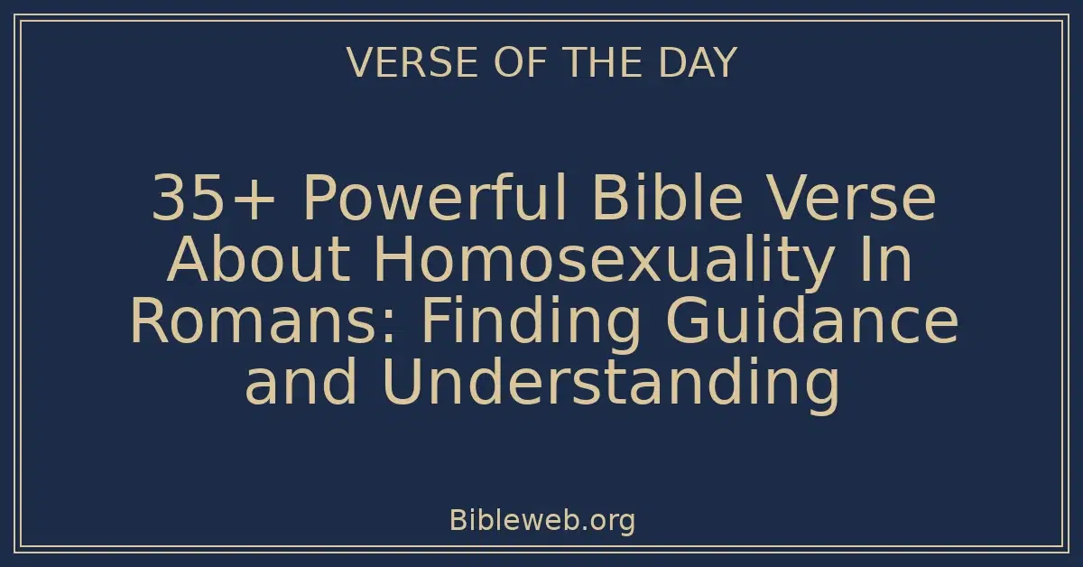 35+ Powerful Bible Verse About Homosexuality In Romans: Finding Guidance and Understanding