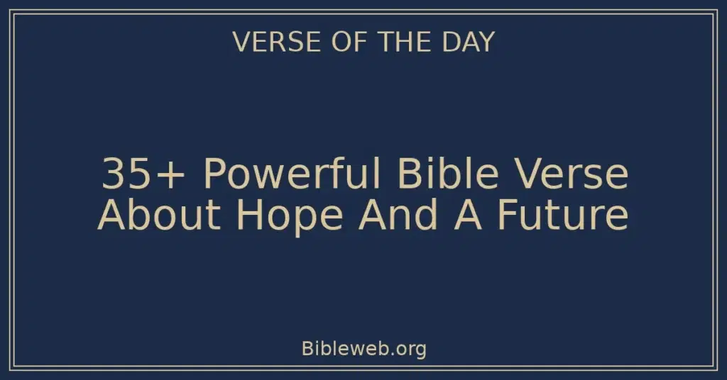 35+ Powerful Bible Verse About Hope And A Future