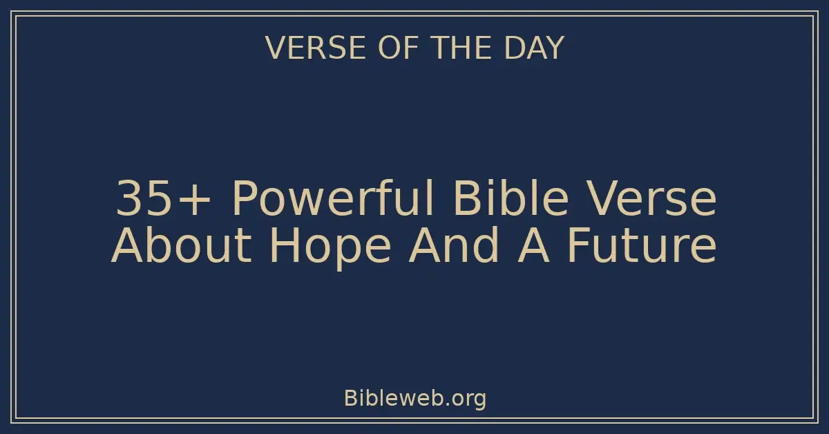 35+ Powerful Bible Verse About Hope And A Future
