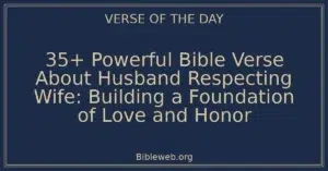 35+ Powerful Bible Verse About Husband Respecting Wife: Building a Foundation of Love and Honor