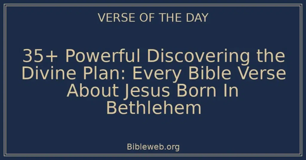 35+ Powerful Discovering the Divine Plan: Every Bible Verse About Jesus Born In Bethlehem