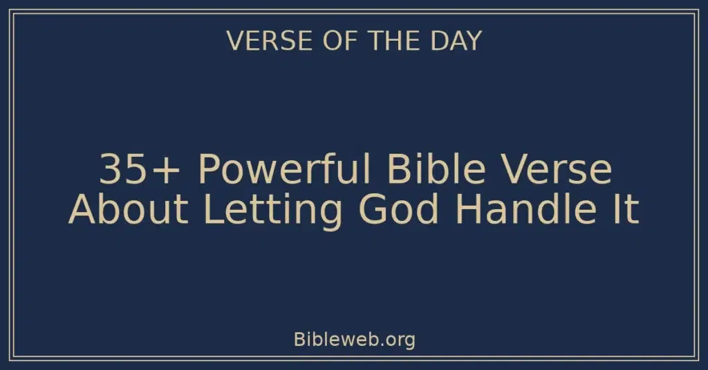 35+ Powerful Bible Verse About Letting God Handle It - Bible Verses About
