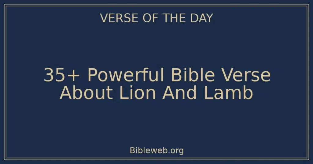 35+ Powerful Bible Verse About Lion And Lamb