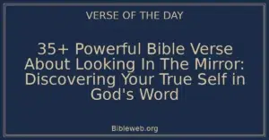 35+ Powerful Bible Verse About Looking In The Mirror: Discovering Your True Self in God's Word
